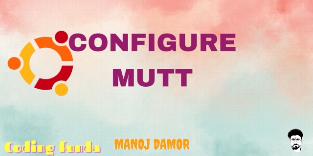 How to Install and Configure Mutt on Ubuntu 22 /CentOS 9